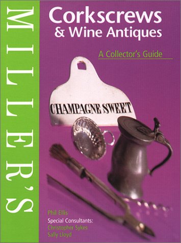 Beispielbild fr Miller's Corkscrews and Wine Antiques: A Collector's Guide: 20 (Miller's collector's guide) zum Verkauf von WorldofBooks
