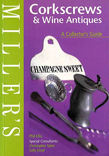 Stock image for Millers Corkscrews and Wine Antiques: A Collectors Guide (Millers collectors guide) for sale by Reuseabook