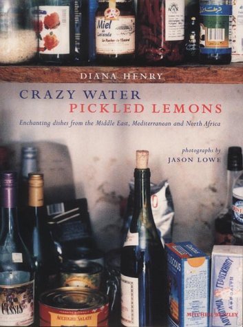 Imagen de archivo de Crazy Water, Pickled Lemons : Enchanting Dishes from the Middle East, Mediterranean and North Africa a la venta por ThriftBooks-Atlanta