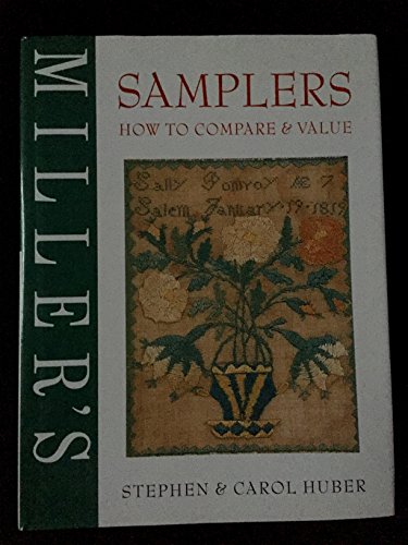 Stock image for Miller's: Samplers: How to Compare & Value for sale by ThriftBooks-Atlanta