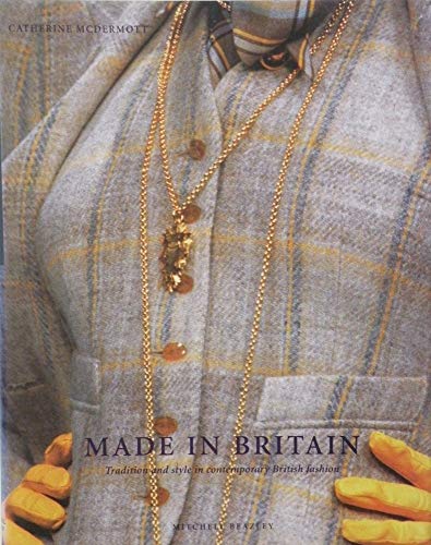 Beispielbild fr Made in Britain : Tradition and Style in Contemporary British Fashion zum Verkauf von Better World Books