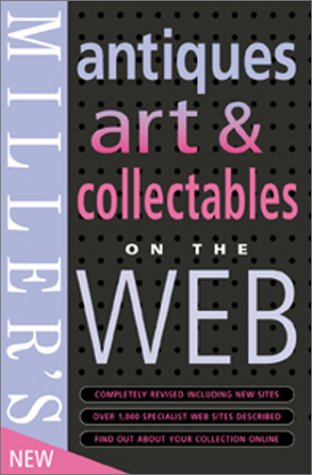 Beispielbild fr Miller's: Antiques: Art and Collectibles on the Web zum Verkauf von ThriftBooks-Atlanta