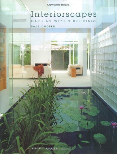 Beispielbild fr Interiorscapes: Gardens within Buildings zum Verkauf von WorldofBooks