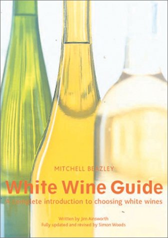 Beispielbild fr The Mitchell Beazley White Wine Guide: A Complete Introduction to Choosing White Wine zum Verkauf von Reuseabook