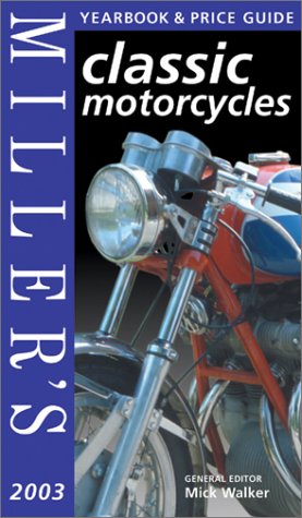Imagen de archivo de Miller's Classic Motorcycles Yearbook and Price Guide 2003/4 (Miller's classic motorcycles yearbook & price guide) a la venta por WorldofBooks