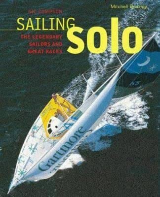 Stock image for Sailing Solo : The Legendary Sailors and the Great Races for sale by ThriftBooks-Dallas