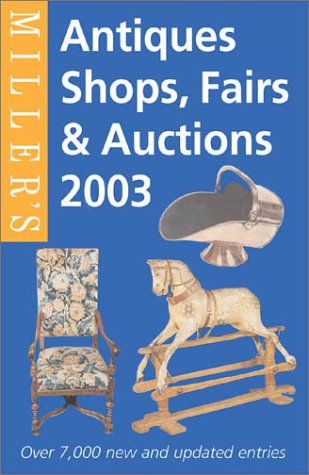 Stock image for Miller's Antiques Shops, Fairs and Auctions in Britain 2003 for sale by Goldstone Books