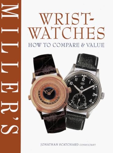 Stock image for Miller's Wrist-Watches: How to Compare & Value for sale by Jay W. Nelson, Bookseller, IOBA