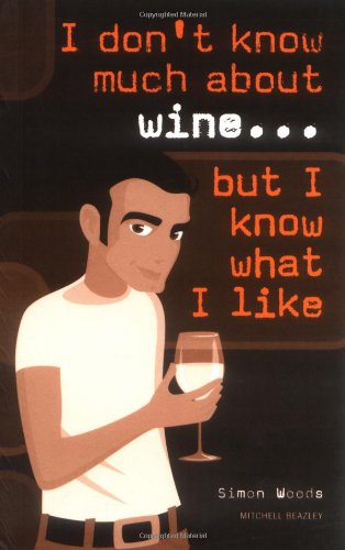 Beispielbild fr I Don't Know Much about Wine. but I Know What I Like zum Verkauf von Better World Books
