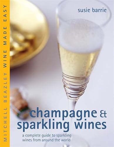 Champagne & Sparkling Wines: A Complete Guide to Sparkling Wines from Around the World (Mitchell ...