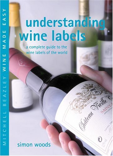 Imagen de archivo de Understanding Wine Labels: A Complete Guide to the Wine Labels of the World a la venta por ThriftBooks-Atlanta
