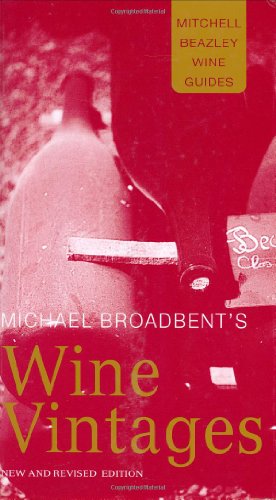 Beispielbild fr Michael Broadbent's Wine Vintages (Mitchell Beazley Wine Guides) zum Verkauf von Wonder Book