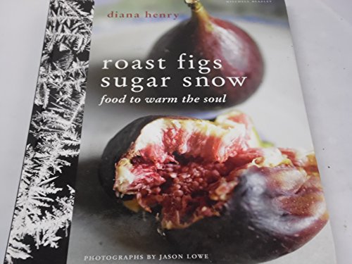 Beispielbild fr Roast Figs, Sugar Snow: Food to Warm the Soul zum Verkauf von WorldofBooks