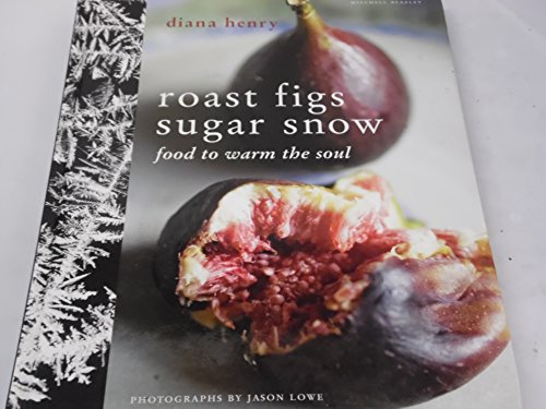 Stock image for Roast Figs, Sugar Snow: Food to Warm the Soul for sale by AwesomeBooks