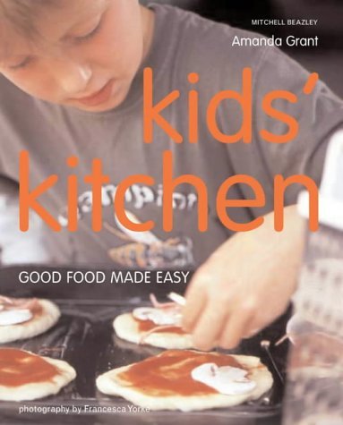Stock image for Kids' Kitchen: Good Food Made Easy (Mitchell Beazley Food) for sale by AwesomeBooks