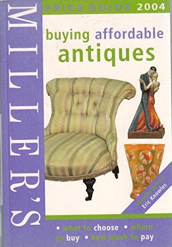 Stock image for Miller's Buying Affordable Antiques 2004: Price Guide (Miller's Buying Affordable Antiques) for sale by AwesomeBooks