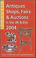 MILLER'S : ANTIQUES SHOPS, FAIRS & AUCTIONS IN THE UK AND IRELAND 2004