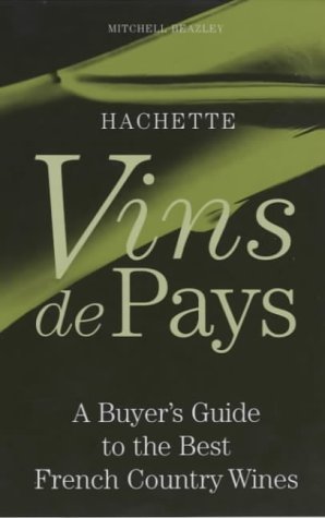 Stock image for Vins De Pays: A Buyers Guide to the Best French Country Wines for sale by Reuseabook