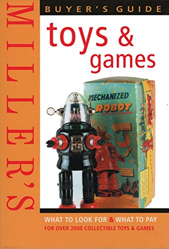 9781840009569: Miller's Buyer's Guide: Toys & Games: What to Look For & What to Pay for Over 2000 Collectible Toys & Games