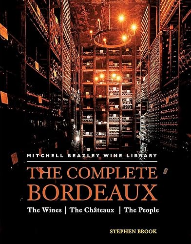 The Complete Bordeaux: The Wines*The Chateaux*The People (Mitchell Beazley Wine Library)