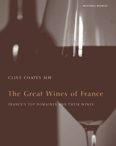 Stock image for The Great Wines of France : France's Top Domaines and Their Wines for sale by Better World Books