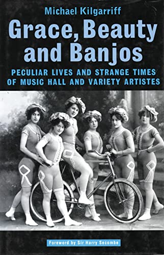 Beispielbild fr Grace, Beauty and Banjos: Peculiar Lives and Strange Times of Music Hall and Variety Artistes zum Verkauf von WorldofBooks