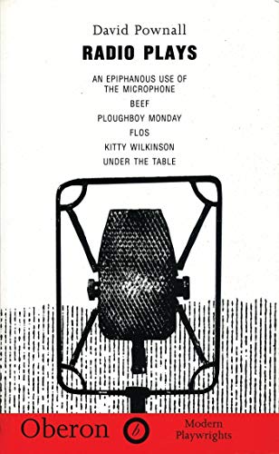 Beispielbild fr Radio Plays: "An Epiphanous Use of the Microphone", "Beef", "Flos", "Ploughboy Monday", "Under the Table", "Kitty Wilkinson" (Oberon Modern Playwrights): 1 zum Verkauf von WorldofBooks