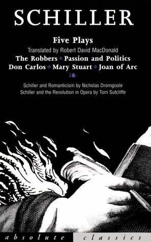 Stock image for Schiller Five Plays: The Robbers; Passion and Politics; Don Carlos; Mary Stuart; Joan of Arc (Oberon Modern Playwrights) for sale by BooksRun