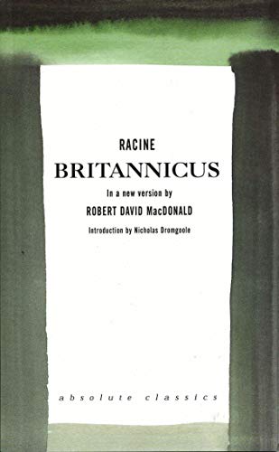 Imagen de archivo de Britannicus (Absolute Classics): A new version by Robert David MacDonald (Oberon Modern Plays) a la venta por WorldofBooks