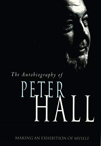 Beispielbild fr The Autobiography of Peter Hall: Making an Exhibition of Myself zum Verkauf von AwesomeBooks