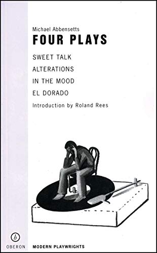 Stock image for Michael Abbensetts: Four Plays: Sweet Talk, Alterations, in the Mood, El Dorado: 4 (MODERN PLAYWRIGHTS) for sale by WYEMART LIMITED
