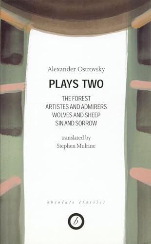 Imagen de archivo de Ostrovsky: Plays Two: The Forest; Artistes & Admirers; Wolves & Sheep; Sin & Sorrow; The Power of Darkness (Oberon Modern Playwrights) a la venta por Textbooks_Source