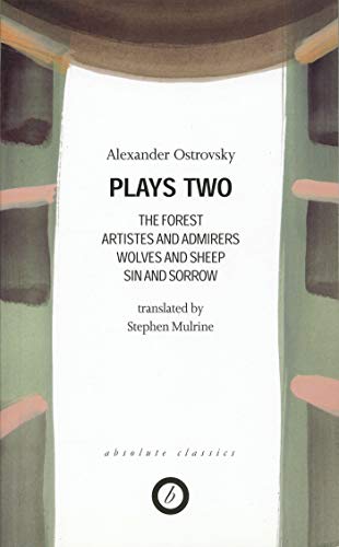 Stock image for Ostrovsky: Plays Two: The Forest; Artistes & Admirers; Wolves & Sheep; Sin & Sorrow; The Power of Darkness (Oberon Modern Playwrights) for sale by Textbooks_Source