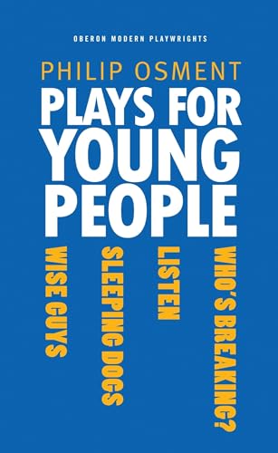 Imagen de archivo de Plays for Young People: Who's Breaking?, Listen, Sleeping Dogs, Wise Guys (Oberon Modern Playwrights) a la venta por WorldofBooks
