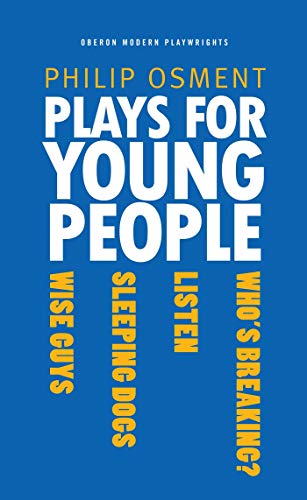 9781840022728: Plays for Young People: Who's Breaking?, Listen, Sleeping Dogs, Wise Guys (Oberon Modern Playwrights)