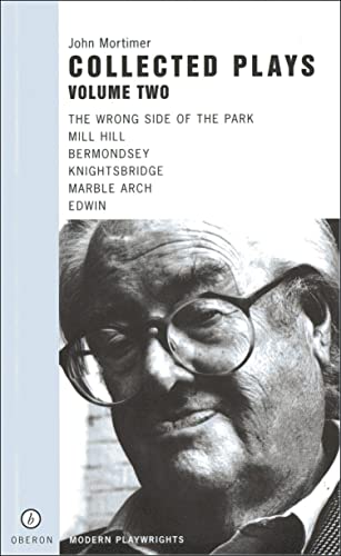 Beispielbild fr John Mortimer: Plays Two: The Wrong Side of the Park; Mill Hill; Bermondsey; Knightsbridge; Marble Arch; Edwin: 1 (Oberon Modern Playwrights) zum Verkauf von WorldofBooks