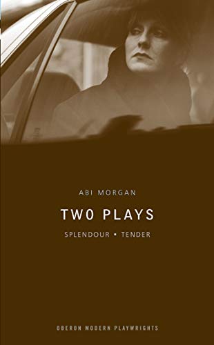 Beispielbild fr Abi Morgan: Two Plays: Splendour; Tender: 1 (Oberon Modern Plays) zum Verkauf von WorldofBooks