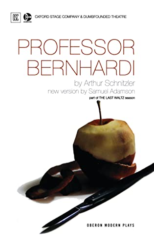 Stock image for Professor Bernhardi (Oberon Modern Plays): Oxford Stage Company & Dumbfounded Theatre Present for sale by Bestsellersuk