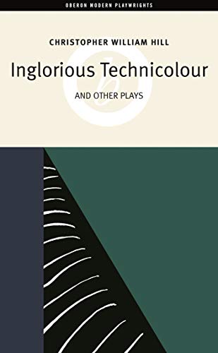 Stock image for Inglorious Technicolor and Other Plays: Inglorious Technicolour, Death to Mr Moody, The Jonah Lie (Oberon Modern Playwrights S.) for sale by Midtown Scholar Bookstore