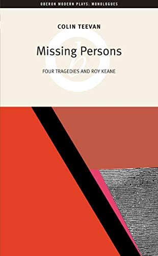 Stock image for Missing Persons: Four Tragedies and Roy Keane (Oberon Modern Plays) for sale by MusicMagpie