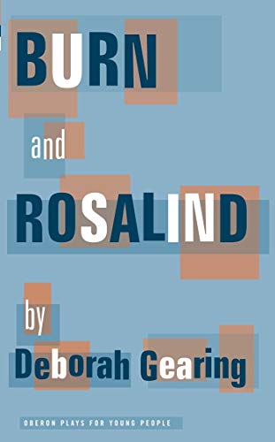 Burn and Rosalind (Oberon Modern Plays) - Gearing, Deborah