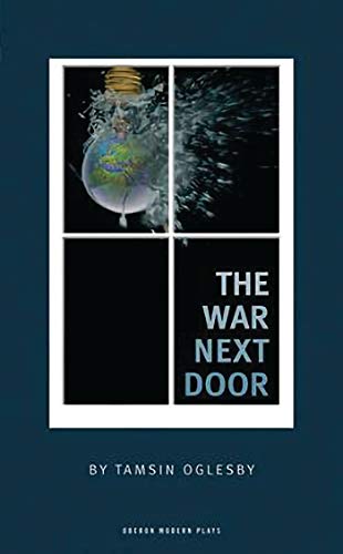 The War Next Door (Oberon Modern Plays) (9781840027297) by Oglesby, Tamsin