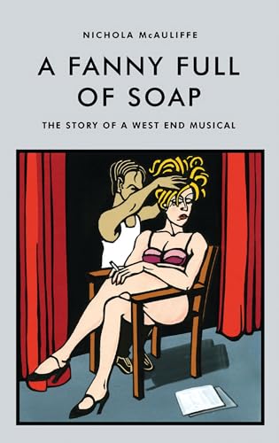 9781840027440: A Fanny Full of Soap: The Story of a West End Musical