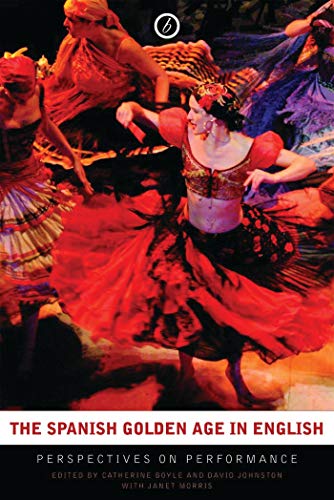 Imagen de archivo de The Spanish Golden Age in English Perspectives on Performance a la venta por PBShop.store US