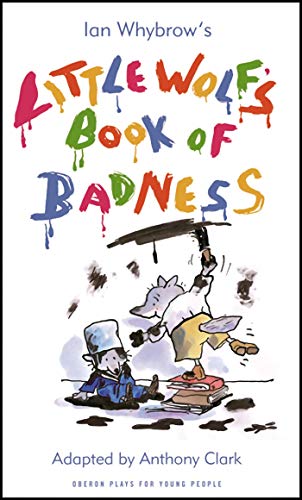 9781840028232: Little Wolf's Book of Badness: Adopted by the novel by Ian Whybrow: 1 (Oberon Modern Plays)