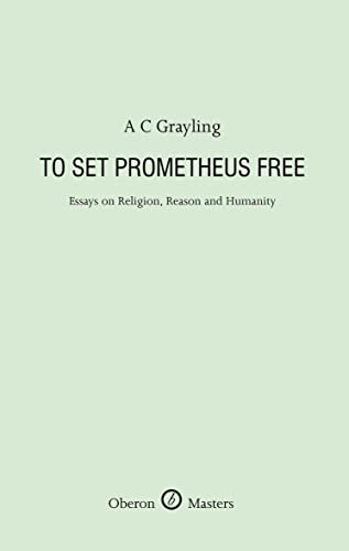 Beispielbild fr To Set Prometheus Free: Religion, Reason and Humanity (Oberon Masters) zum Verkauf von WorldofBooks
