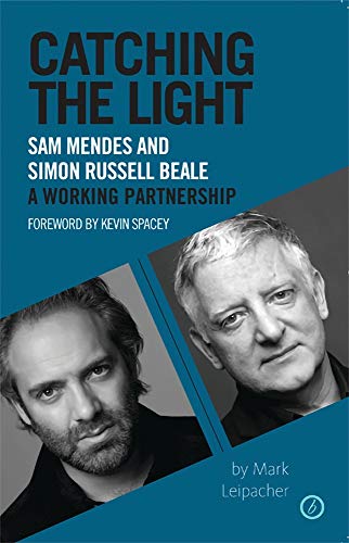 Beispielbild fr Catching the Light: Sam Mendes and Simon Russell Beale - A Working Partnership zum Verkauf von PlumCircle