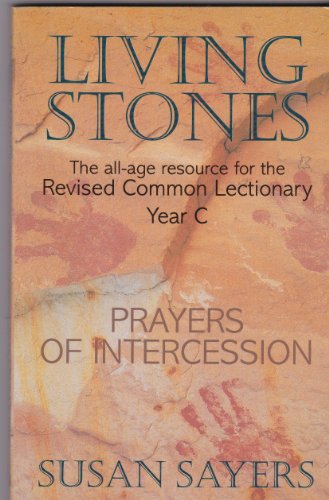 Stock image for Living Stones: Prayers of Intercessions: The All-age Resource for the Revised Common Lectionary [Paperback] Sayers, Susan for sale by WorldofBooks