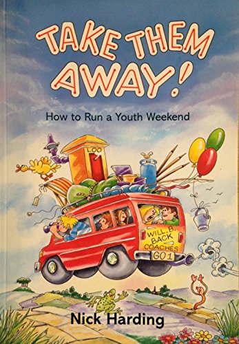 Stock image for Take Them Away: How to Run a Youth Weekend for sale by Goldstone Books