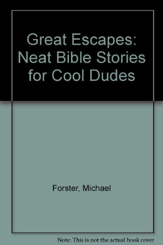 Great Escapes: Neat Bible Stories for Cool Dudes (9781840030488) by Forster, Michael